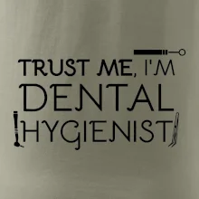 Trust me I'm dental hygienist