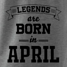 Legends are born in April