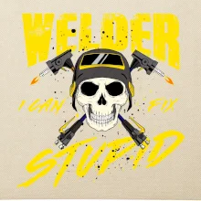 Welder I can fix stupid