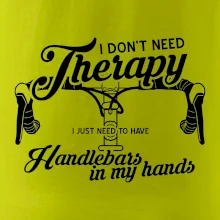 I don't need therapy handlebars in my hands I don't need therapy handlebars in my hands