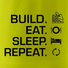 Build eat sleep repeat - tehly Build eat sleep repeat - tehly