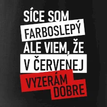 Síce som farboslepý, ale viem, že v červenej vyzerám dobre Síce som farboslepý, ale viem, že v červenej vyzerám dobre