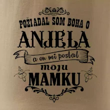 Požiadal som Boha o anjela a on mi poslal moju mamku