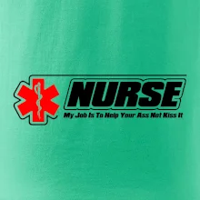 Nurse My Job Is To Save Your Ass Not Kiss It Nurse My Job Is To Save Your Ass Not Kiss It