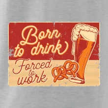 Born to drink beer Born to drink beer