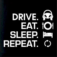 Drive eat sleep repeat
