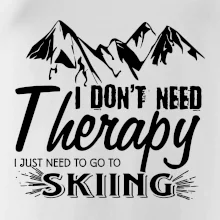 I dont need therapy - Skiing I dont need therapy - Skiing