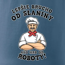 Lepšie brucho od slaniny ako hrb od roboty