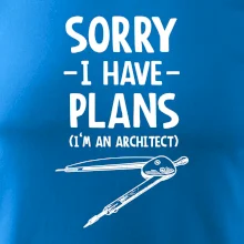 Sorry I have plans - architect