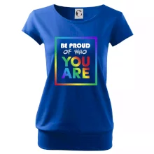 Be proud of who you are Be proud of who you are