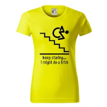 Keep staring i might do a trick