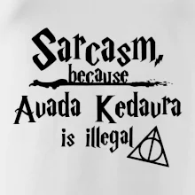 Harry - Sarcasm, because Avada Kedavra is illegal