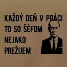 Každý deň v práci to so šéfom nejako prežijem