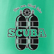 Dive now work later - Scuba