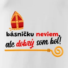 Básničku neviem, ale dobrý som bol! Básničku neviem, ale dobrý som bol!