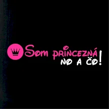 Som princezná No a čo! Som princezná No a čo!