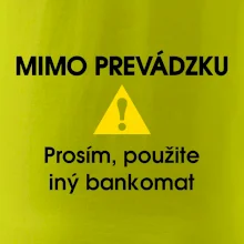 Mimo prevádzku prosím, použite iný bankomat Mimo prevádzku prosím, použite iný bankomat