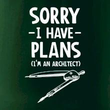 Sorry I have plans - architect