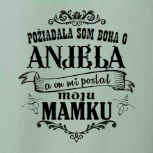 Požiadala som Boha o anjela a on mi poslal moju mamku