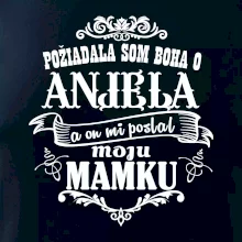 Požiadala som Boha o anjela a on mi poslal moju mamku