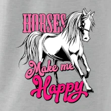 Horses Make me Happy Horses Make me Happy