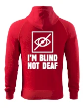 I'm blind not deaf