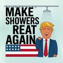 Trump make showers great again