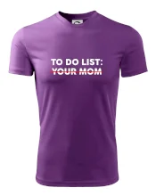 To do list: Your mom