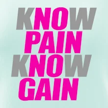 Know Pain, Know Gain Know Pain, Know Gain