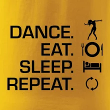 Dance eat sleep repeat - holka
