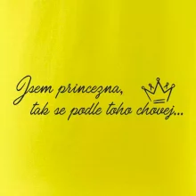 Jsem princezna, tak se podle toho chovej