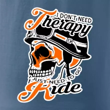I don't need therapy moto ride I don't need therapy moto ride