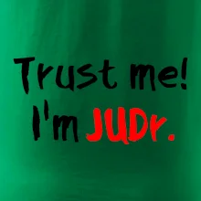 Trust me I´m  JUDr. / Ver mi som právnik