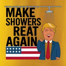 Trump make showers great again
