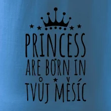 Princesses are born in (Vlastný nápis mesiac narodenia)