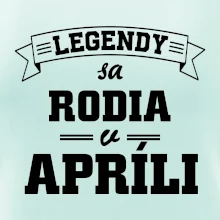 Legendy sa rodia v apríli