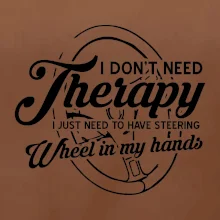 Okrúhly nápis -  I don't need therapy wheel in my hands