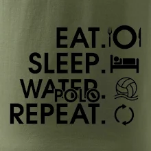 Eat sleep watter polo repeat Eat sleep watter polo repeat