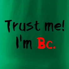 Trust me I´m  Bc. / Ver mi som Bc.