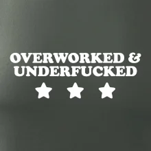 Overworked and Underfucked