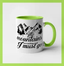 The mountains are calling and i must go The mountains are calling and i must go