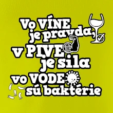 Vo víne je pravda, v pive je sila, vo vode sú baktérie