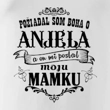 Požiadal som Boha o anjela a on mi poslal moju mamku
