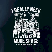 I Really Need More Space