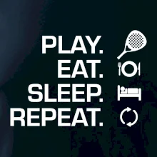 Play eat sleep repeat padel