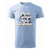 More espresso less depresso More espresso less depresso