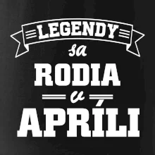 Legendy sa rodia v apríli