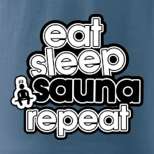 Eat sleep sauna repeat