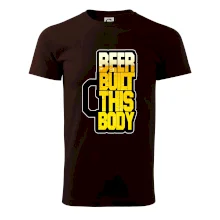 Beer built this body Beer built this body