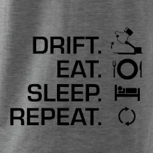 Drift Eat Sleep Repeat Drift Eat Sleep Repeat